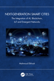 Next-Generation Smart Cities : The Integration of AI, Blockchain, IoT and Emergent Networks