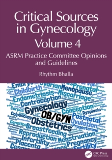 Critical Sources in Gynecology, Volume 4 : ASRM Practice Committee Opinions and Guidelines