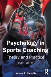 Psychology in Sports Coaching : Theory and Practice