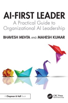 AI-First Leader : A Practical Guide to Organizational AI Leadership