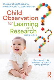 Child Observation for Learning and Research : Understanding the Methodology, Practice and Interpretation