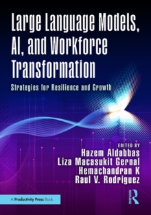 Large Language Models, AI, and Workforce Transformation : Strategies for Resilience and Growth