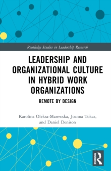 Leadership and Organizational Culture in Hybrid Work Organizations : Remote by Design