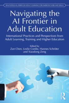 Navigating the AI Frontier in Adult Education : International Practices and Perspectives from Adult Learning, Training, and Higher Education