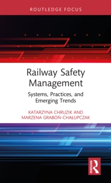 Railway Safety Management : Systems, Practices, and Emerging Trends