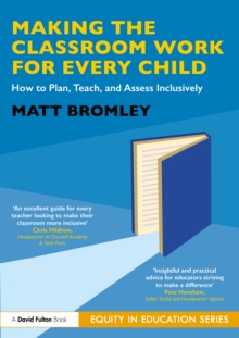 Making the Classroom Work for Every Child : How to Plan, Teach, and Assess Inclusively