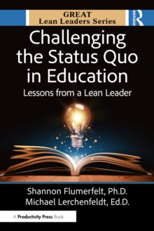Challenging the Status Quo in Education : Lessons from a Lean Leader