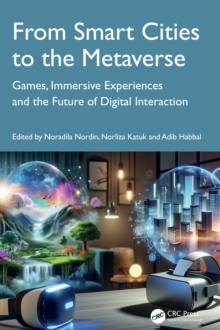 From Smart Cities to the Metaverse : Games, Immersive Experiences, and the Future of Digital Interaction