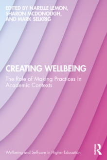 Creating Wellbeing : The Role of Making Practices in Academic Contexts