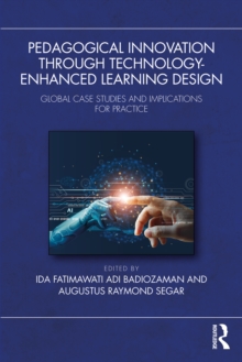 Pedagogical Innovation Through Technology-Enhanced Learning Design : Global Case Studies and Implications for Practice