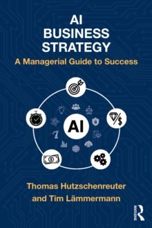 AI Business Strategy : A Managerial Guide to Success