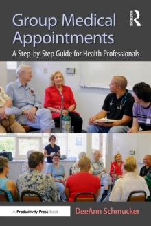 Group Medical Appointments : A Step-by-Step Guide for Health Professionals