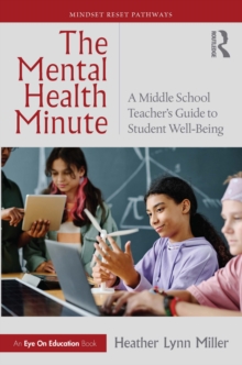 The Mental Health Minute : A Middle School Teachers Guide to Student Well-Being