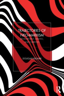 Trajectories of Neo-Marxism : Development, Debates, and Currents