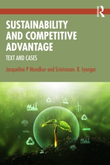 Sustainability and Competitive Advantage : Text and Cases