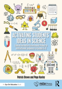 Activating Students' Ideas in Science : Linking Formative Assessment Probes to Instructional Sequence in Grades 68