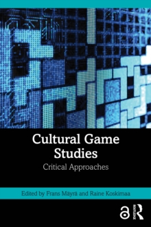 Cultural Game Studies : Critical Approaches