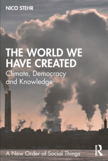 The World We Have Created : Climate, Democracy and Knowledge