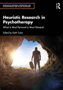 Heuristic Research in Psychotherapy : What is Most Personal is Most General