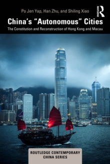 Chinas Autonomous Cities : The Constitution And Reconstruction Of Hong Kong And Macau Po Jen (University Of Hong Kong, Hong Kong) Yap