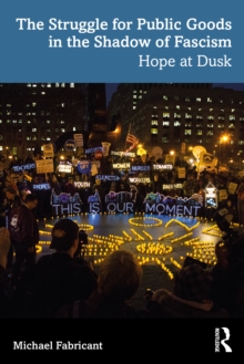 The Struggle for Public Goods in the Shadow of Fascism : Hope at Dusk