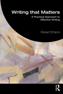 Writing that Matters : Practical Approaches to Effective Writing