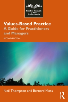 Values-Based Practice : A Guide for Practitioners and Managers