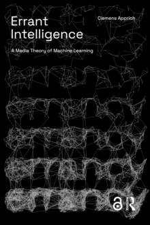 Errant Intelligence : A Media Theory of Machine Learning