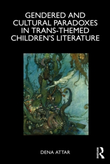 Gendered and Cultural Paradoxes in Trans-themed Childrens Literature