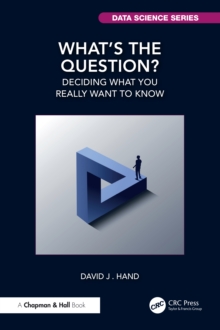 What's the Question? : Deciding What You Really Want to Know