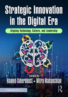 Strategic Innovation in the Digital Era : Aligning Technology, Culture, and Leadership