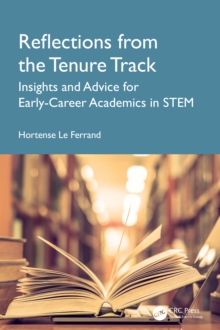 Reflections from the Tenure Track : Insights and Advice for Early-Career Academics in STEM