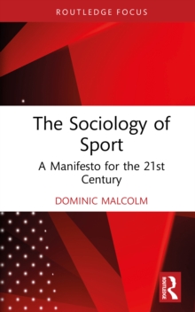 The Sociology of Sport : A Manifesto for the 21st Century