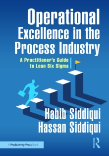 Operational Excellence in the Process Industry : A Practitioners Guide to Lean Six Sigma