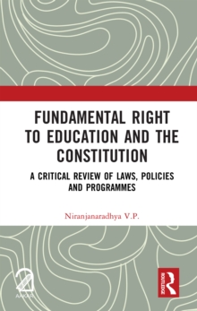 Fundamental Right to Education and The Constitution : A Critical Review of Laws, Policies and Programmes