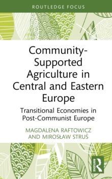 Community-Supported Agriculture in Central and Eastern Europe : Transitional Economies in Post-Communist Europe