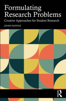 Formulating Research Problems : Creative Approaches for Student Research