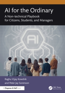 AI for the Ordinary : A Non-technical Playbook for Citizens, Students, and Managers