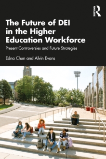 The Future of DEI in the Higher Education Workforce : Present Controversies and Future Strategies