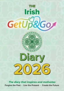 The Irish Get Up and Go Diary : The diary that inspires and motivates