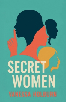 Secret Women : What we Hide and Why