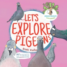 Let's Explore Pigeons : An Urban Wildlife Explorers Book