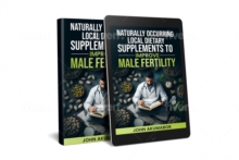 Naturally Occurring Local Dietary Supplements to Improve Male Fertility