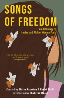 Songs of Freedom : An Anthology by Iranian and Afghan Women Poets