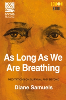As Long As We Are Breathing : Meditations on Survival and Beyond