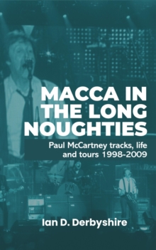 Macca in the Long Noughties: Paul McCartney tracks, life and tours 1998-2009