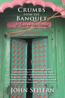 CRUMBS FROM THE BANQUET : A TALE OF SIX CITIES