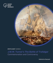 J.M.W. Turner's 'The Battle of Trafalgar' : Commemoration and Controversy