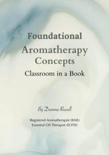 Foundational Aromatherapy Concepts: Classroom in a Book