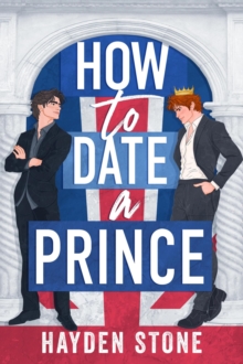 Distributed via Draft2Digital How To Date A Prince , Being Royal, #1